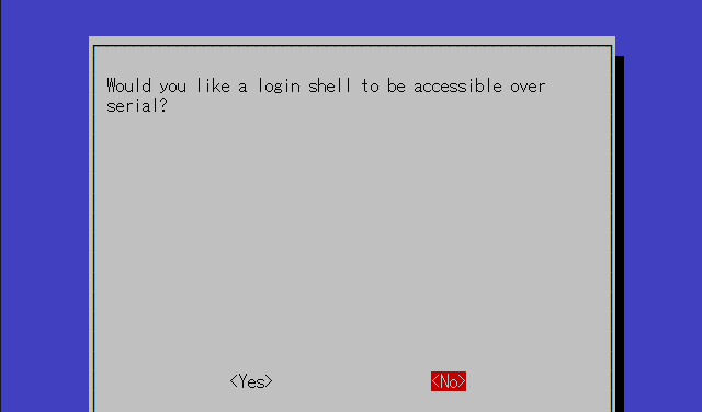 Would you like a login shell to be accessible over serial? については<No>を選択します。