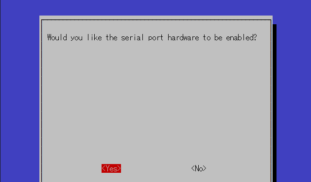 Would you like the serial port hardware to be enabled?は<Yes>を選択します。